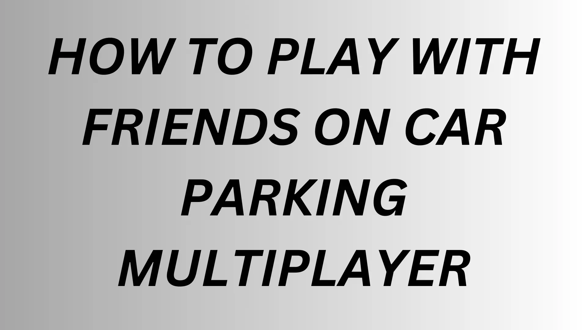 HOW TO PLAY WITH FRIENDS ON CAR PARKING MULTIPLAYER