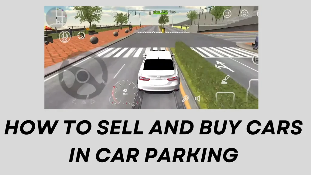 HOW TO SELL AND BUY CARS IN CAR PARKING MULTIPLAYER